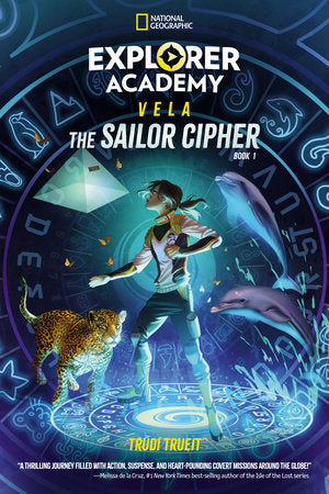 Explorer Academy Vela: The Sailor Cipher (Book 1) TR by Trudi Trueit