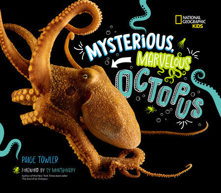 Mysterious, Marvelous Octopus! Hardcover by Paige Towler; Foreword by Sy Montgomery