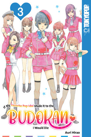 If My Favorite Pop Idol Made It to the Budokan, I Would Die, Volume 3 Paperback by Auri Hirao