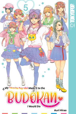 If My Favorite Pop Idol Made It to the Budokan, I Would Die, Volume 5 Paperback by Auri Hirao