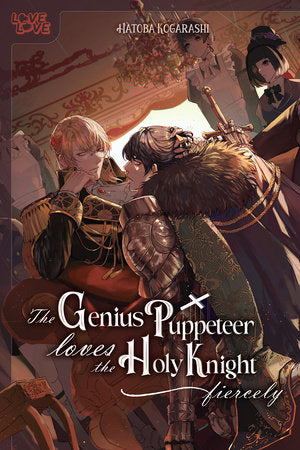 The Genius Puppeteer Loves the Holy Knight Fiercely Paperback by Hatoba Kogarashi