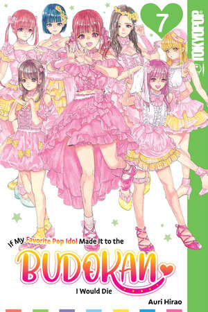 If My Favorite Pop Idol Made It to the Budokan, I Would Die, Volume 7 Paperback by Auri Hirao