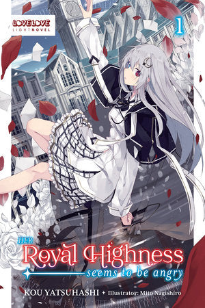 Her Royal Highness Seems to Be Angry, Volume 1 (Light Novel) Paperback by Kou Yatsuhashi