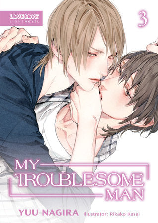 My Troublesome Man, Volume 3 (Light Novel) (My Beautiful Man (Light Novel)) Paperback by Yuu Nagira