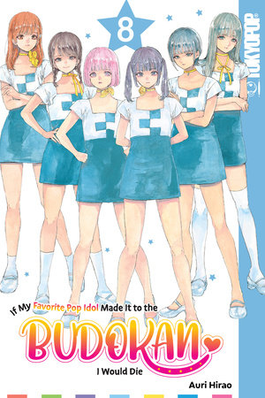 If My Favorite Pop Idol Made It to the Budokan, I Would Die, Volume 8 Paperback by Auri Hirao