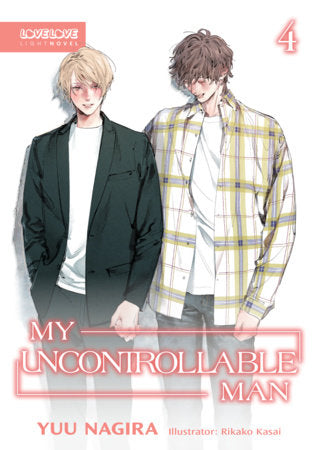 My Uncontrollable Man, Volume 4 (Light Novel) (My Beautiful Man (Light Novel)) Paperback by Yuu Nagira