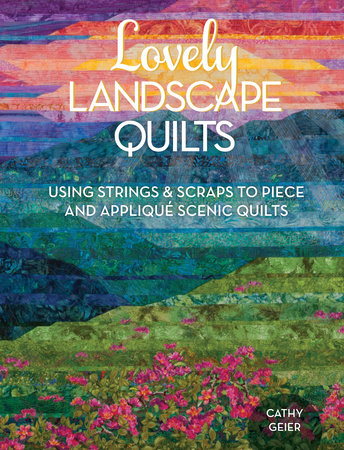 Lovely Landscape Quilts Paperback by Cathy Geier