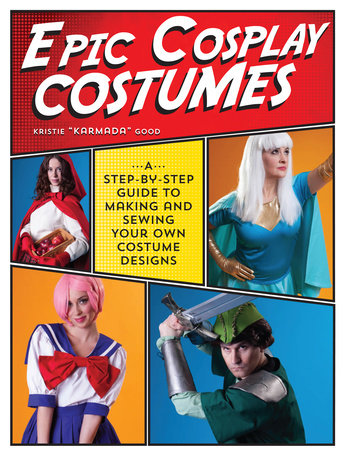 Epic Cosplay Costumes Paperback by Kristie Good