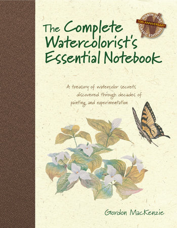 The Complete Watercolorist's Essential Notebook Hardcover by Gordon MacKenzie
