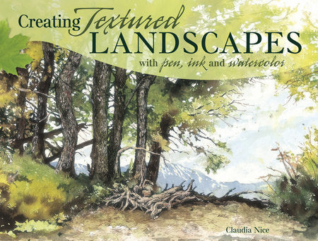 Creating Textured Landscapes with Pen, Ink and Watercolor Paperback by Claudia Nice