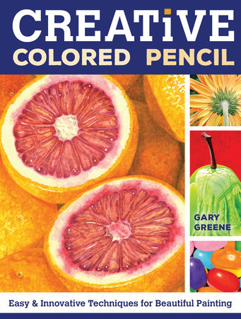 Creative Colored Pencil Paperback by Gary Greene