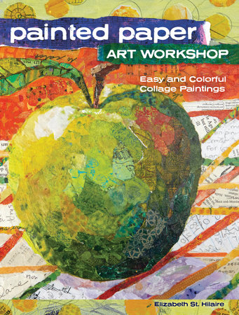 Painted Paper Art Workshop Paperback by Elizabeth St. Hilaire