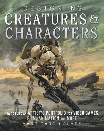 Designing Creatures and Characters Paperback by Marc Taro Holmes