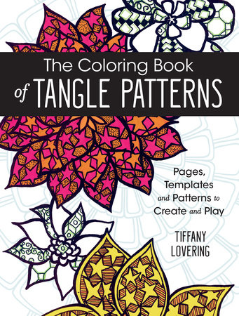 The Coloring Book of Tangle Patterns Paperback by Tiffany Lovering