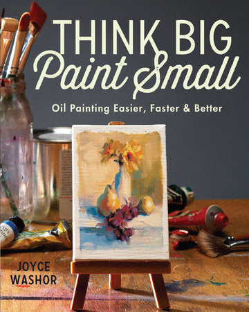 Think Big Paint Small Paperback by Joyce Washor