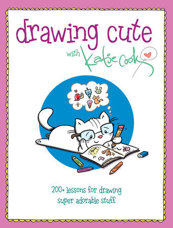 Drawing Cute with Katie Cook Paperback by Katie Cook