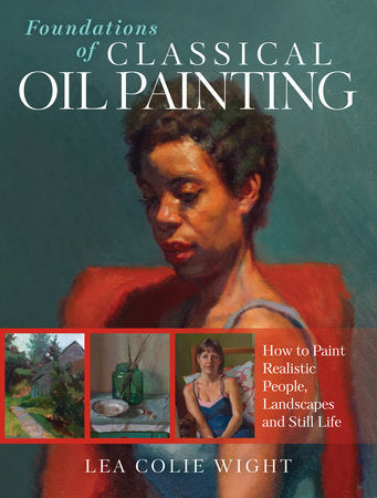 Foundations of Classical Oil Painting Paperback by Lea Colie Wight