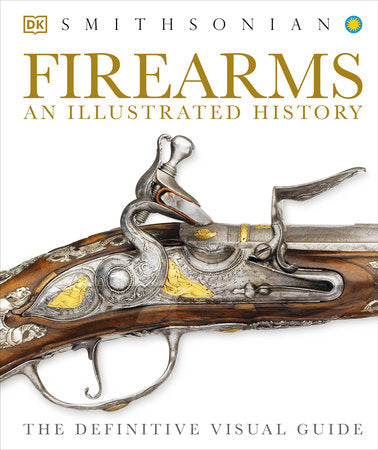 Firearms: An Illustrated History Hardcover by DK