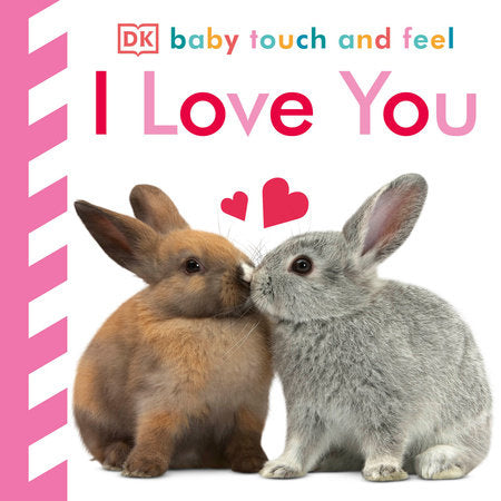 Baby Touch and Feel I Love You Board Book by DK