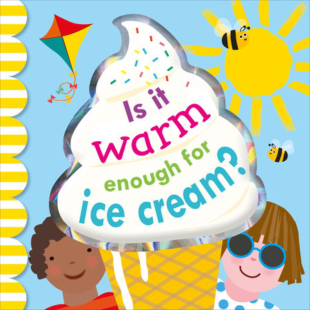 Is it Warm Enough for Ice Cream? EL by DK