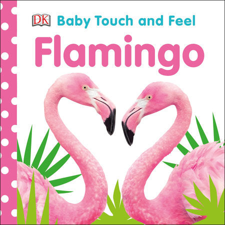 Baby Touch and Feel Flamingo Board Book by DK