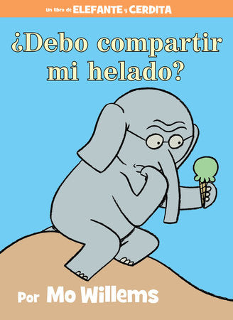 ¿Debo compartir mi helado?-An Elephant and Piggie Book, Spanish Edition Hardcover by Mo Willems