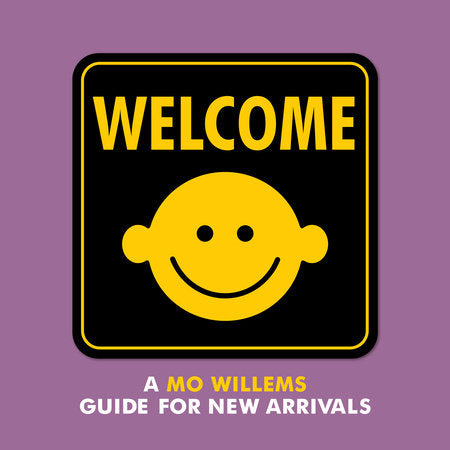 Welcome: A Mo Willems Guide for New Arrivals Hardcover by Mo Willems