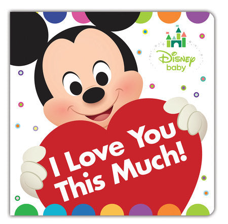 Disney Baby: I Love You This Much! Board Book by Disney Books