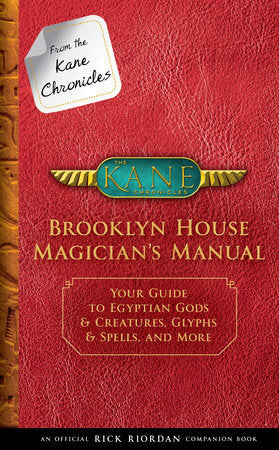 From the Kane Chronicles: Brooklyn House Magician's Manual-An Official Rick Riordan Companion Book Hardcover by Rick Riordan