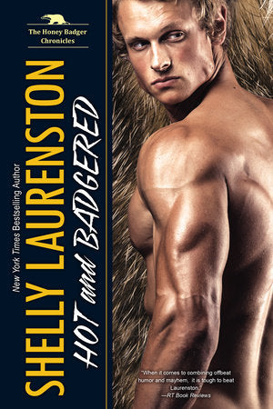 Hot and Badgered Paperback by Shelly Laurenston