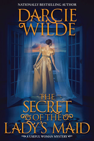 The Secret of the Lady's Maid Hardcover by Darcie Wilde