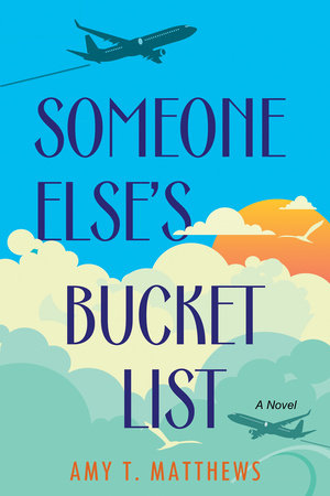 Someone Else's Bucket List Paperback by Amy T. Matthews