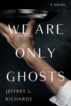 We Are Only Ghosts Paperback by Jeffrey L. Richards