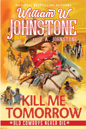 Kill Me Tomorrow Paperback by William W. Johnstone; J.A. Johnstone