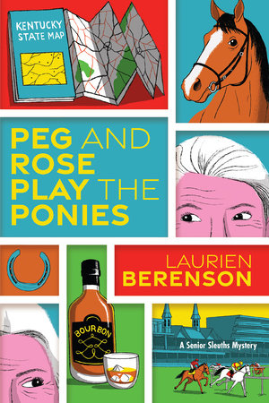 Peg and Rose Play the Ponies Paperback by Laurien Berenson