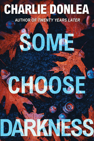 Some Choose Darkness Paperback by Charlie Donlea