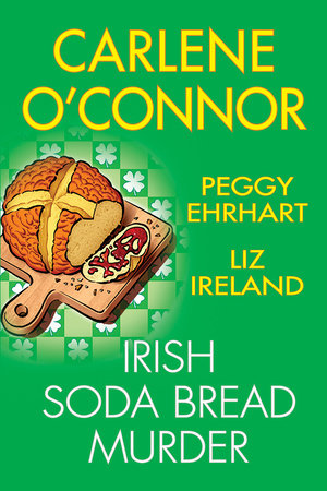 Irish Soda Bread Murder TR by Carlene O'Connor; Peggy Ehrhart; Liz Ireland