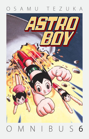 Astro Boy Omnibus Volume 6 Paperback by Written and Illustrated by Osamu Tezuka