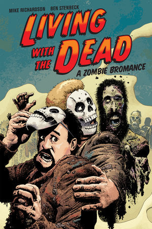 Living with the Dead: A Zombie Bromance  (Second Edition) Paperback by By Mike Richardson and Ben Stenbeck Cover by Richard Corben