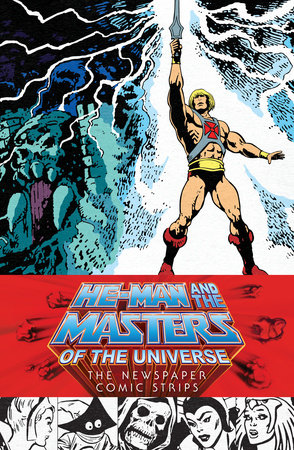 He-Man and the Masters of the Universe: The Newspaper Comic Strips Hardcover by Written by James Shull, Chris Weber, Chris Willson. Penciller Gerald Forton. Colorist Connie Schurr. Cover artist Gerald Forton.