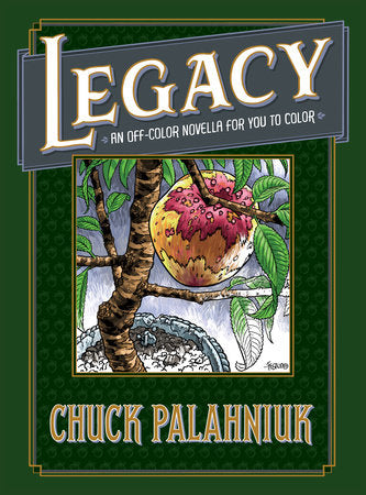 Legacy: An Off-Color Novella for You to Color Hardcover by Written by Chuck Palahniuk, Illustrated by Duncan Fegredo, Steve Morris and Mike Norton