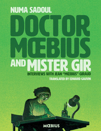 Doctor Moebius and Mister Gir Paperback by Created, written, and illustrated by Jean Giraud (Moebius). Written by Numa Sadoul. Translated by Edward Gauvin.