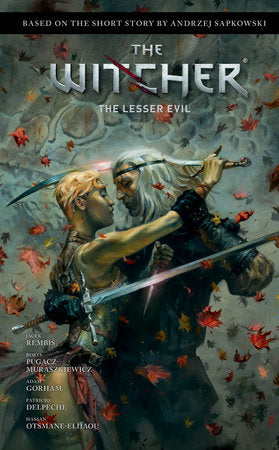 Andrzej Sapkowski's The Witcher: The Lesser Evil Hardcover by Original story by Andrzej Sapkowski. Story adaptation by Jacek Rembis. Line art by Adam Gorham. Colors by Patricio Delpeche.