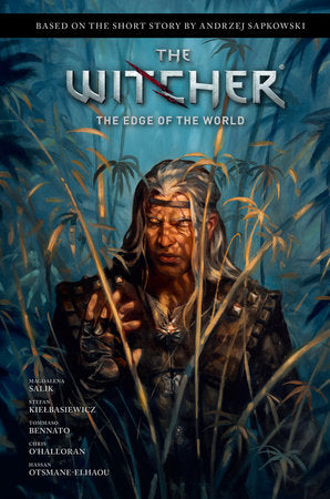 Andrzej Sapkowski's The Witcher: The Edge of the World Hardcover by Original story by Andrzej Sapkowski. Story adaptation by Magdalena Salik. Illustrated by Tommaso Bennato. Colors by Chris O'Halloran.