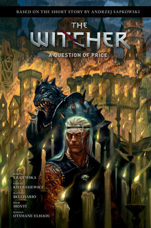 Andrzej Sapkowski's The Witcher: A Question of Price Hardcover by Original story by Andrzej Sapkowski. Story adaptation by Marta Krajewska. Illustrated by Matteo Bellisario. Colored by Igor Monti.