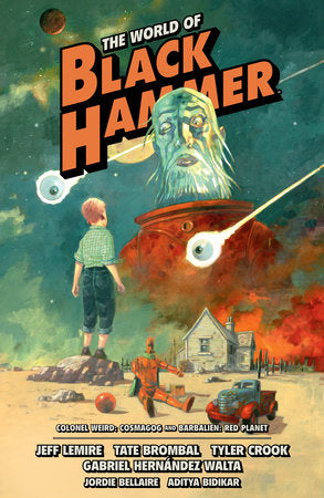 The World of Black Hammer Omnibus Volume 3 Paperback by Written by Jeff Lemire and Tate Brombal; Illustrated by Gabriel Hernandez Walta and Tyler Crook