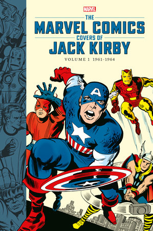 The Marvel Comics Covers of Jack Kirby Volume 1 Hardcover by Art by Jack Kirby. Edited and designed by Vincent Iadevaia, Mike Essl, and John Lind.