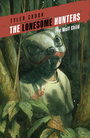 The Lonesome Hunters: The Wolf Child Paperback by Written and illustrated by Tyler Crook