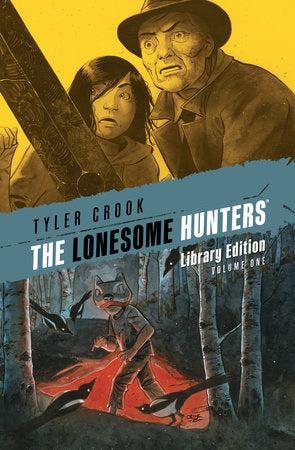 The Lonesome Hunters Library Edition Hardcover by Written and illustrated by Tyler Crook