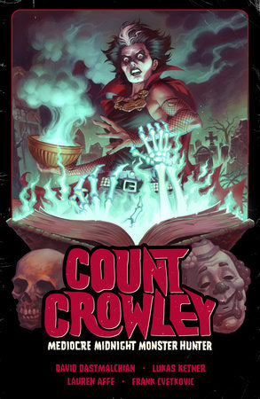 Count Crowley Volume 3: Mediocre Midnight Monster Hunter Paperback by Written by David Dastmalchian. Art by Lukas Ketner. Colors by Lauren Affe. Letters by Frank Cvetkovic.